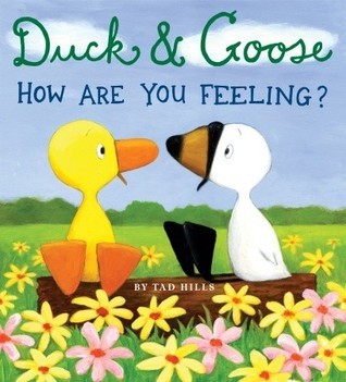 Book cover of Duck & Goose, How Are You Feeling? by Tad Hills