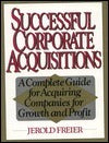 Book cover of Successful Corporate Acquisitions: A Complete Guide for Acquiring Companies for Growth and Profit by Jerold Freier