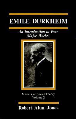 Book cover of Emile Durkheim: An Introduction To Four Major Works by Robert Alun Jones
