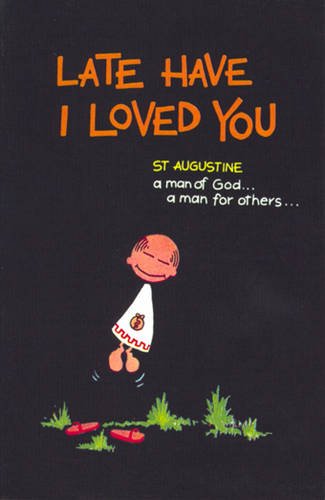 Book cover of Late Have I Loved You: St. Augustine, a Man of God, a Man for Others by Maria R. Guerrini