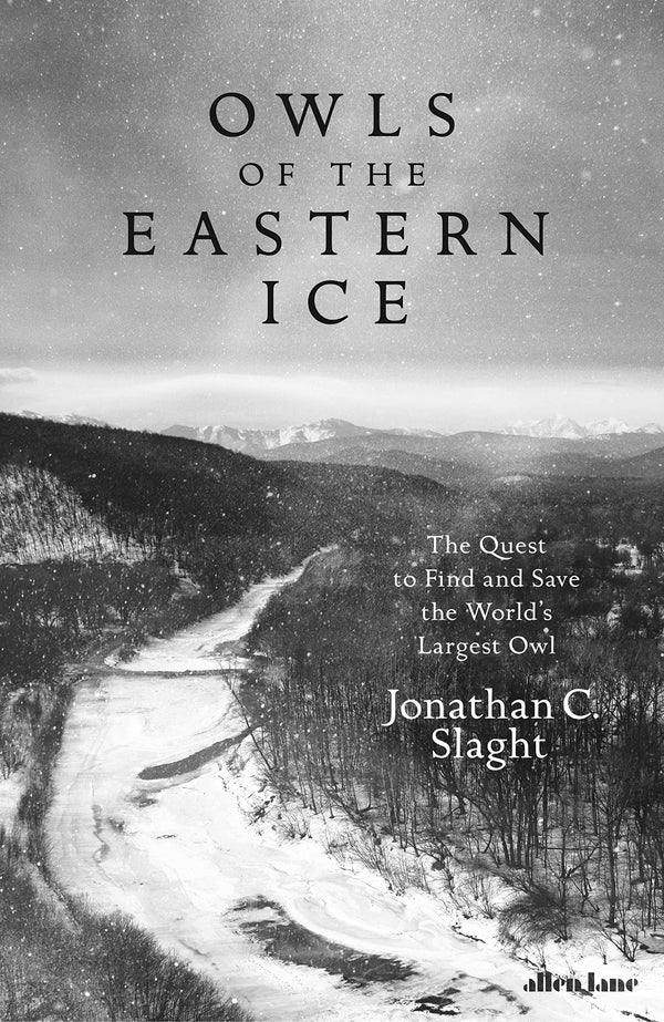 Book cover of Owls Of The Eastern Ice by Jonathan C. Slaght