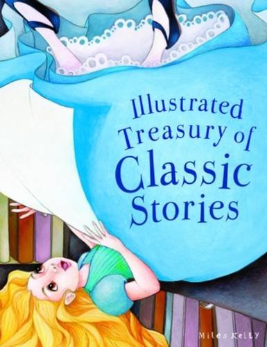 Book cover of Illustrated Treasury Of Classic Stories by Richard Kelly, Milena Jahier (Illus.), Cosei Kawa (Illus.), Jan Lewis (Illus.), Ayesha Lopez (Illus.), Kristina Swarner (Illus.), Laura   Wood (Illus.), Marcela Calderón (Illus.)