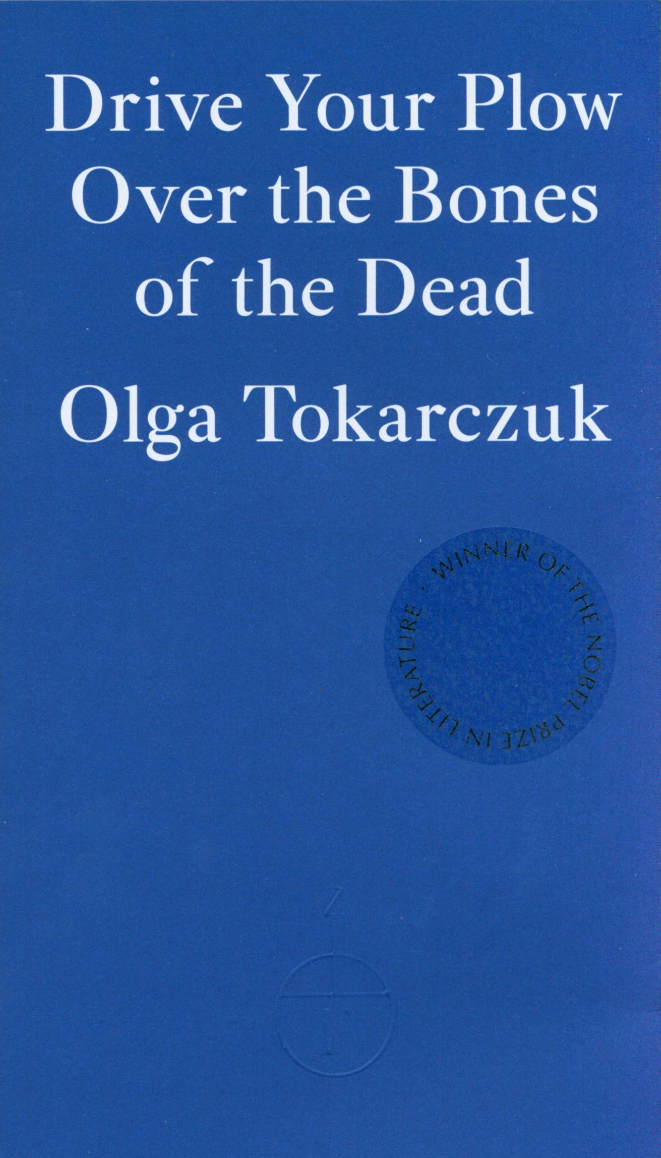 Book cover of Drive Your Plow Over The Bones Of The Dead by Olga Tokarczuk, Antonia Lloyd-Jones (Trans.)