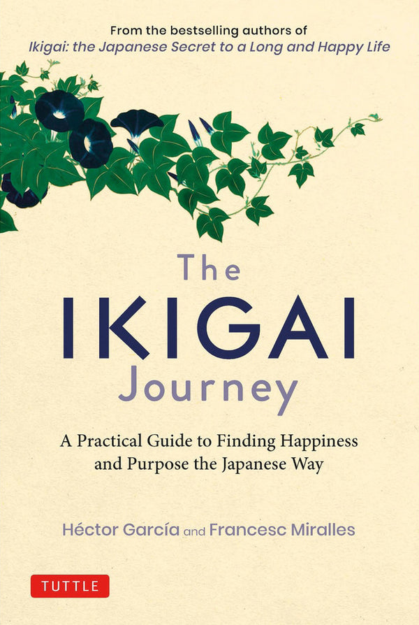 Book cover of The Ikigai Journey: A Practical Guide To Finding Happiness And Purpose The Japanese Way by Héctor  García, Francesc Miralles