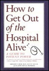 Book cover of How To Get Out Of The Hospital Alive: A Guide To Patient Power by Sheldon Paul Blau, Elaine Fantle Shimberg