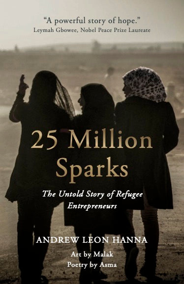 Book cover of 25 Million Sparks: The Untold Story Of Refugee Entrepreneurs by Andrew Leon Hanna
