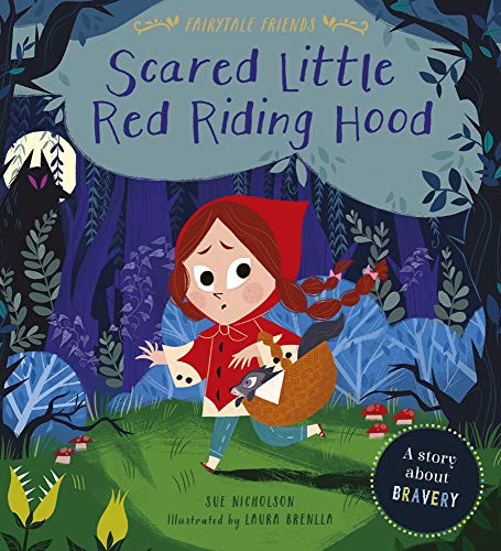 Book cover of Scared Little Red Riding Hood: A Story About Bravery by Sue Nicholson, Laura Brenlla (Illus.)