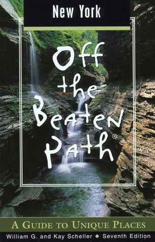 Book cover of New York Off The Beaten Path: A Guide To Unique Places by William G. Scheller, Kay Scheller