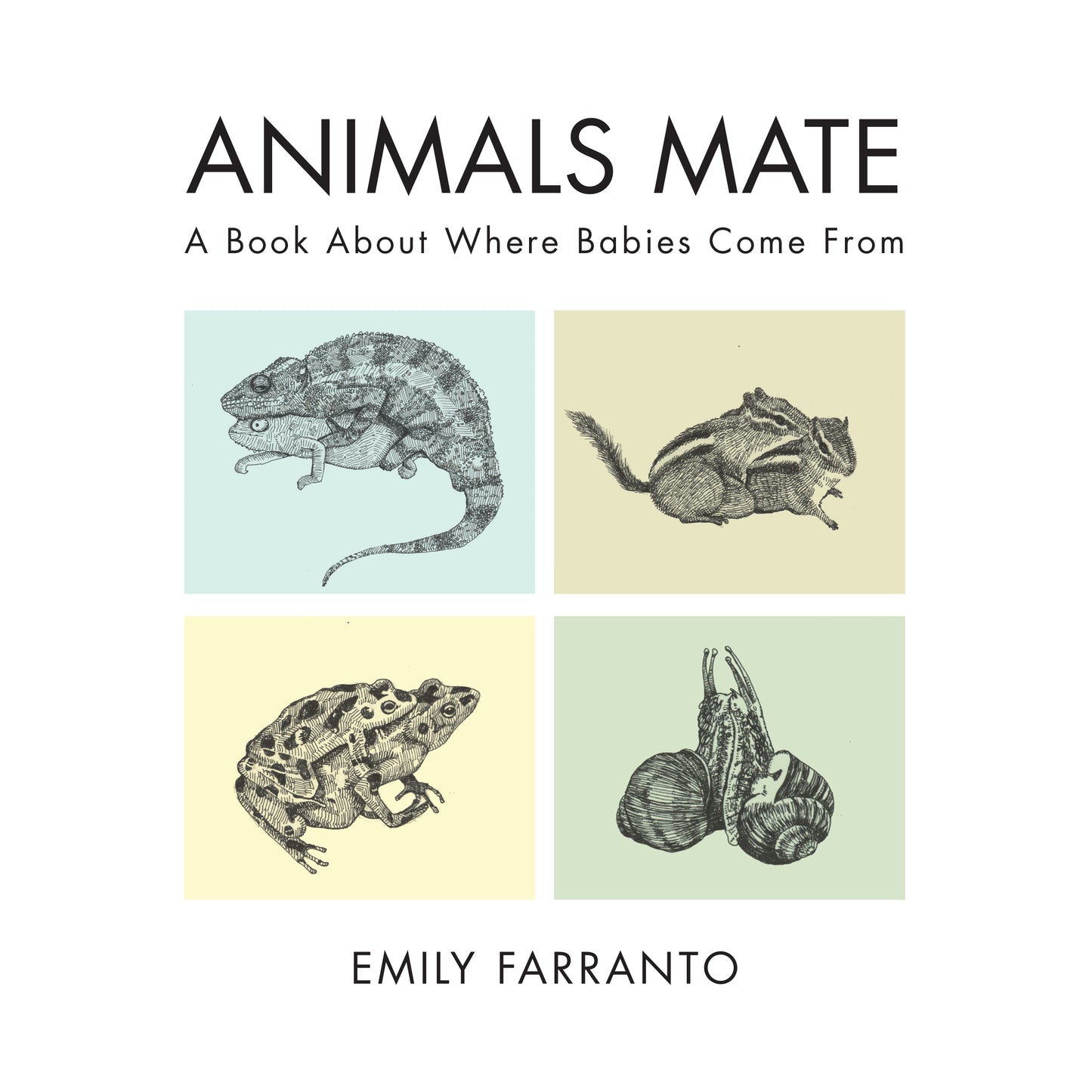 Book cover of Animals Mate: A Book About Where Babies Come From by Emily  Farranto