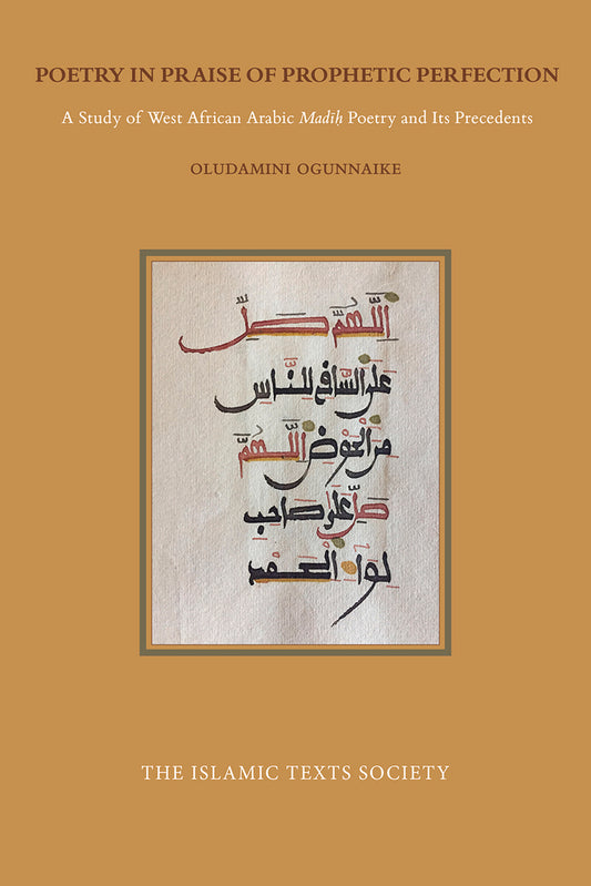 Book cover of Poetry In Praise Of Prophetic Perfection: A Study Of West African Arabic Madih Poetry And Its Precedents by Oludamimi Ogunnaike
