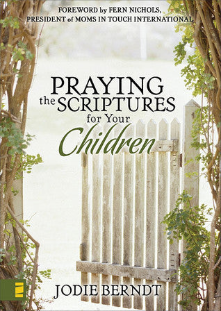 Book cover of Praying The Scriptures For Your Children by Jodie Berndt