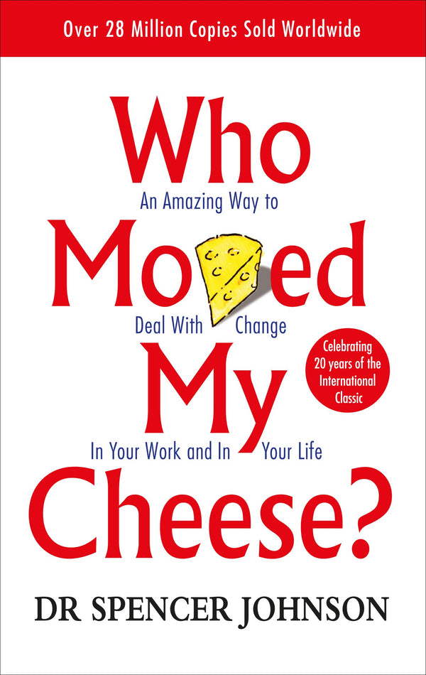 Book cover of Who Moved My Cheese?: An Amazing Way To Deal With Change In Your Work And In Your Life by Spencer Johnson, Kenneth Blanchard (Foreword)