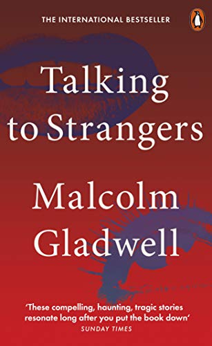Book cover of Talking to Strangers: What We Should Know About The People We Don’t Know by Malcolm Gladwell