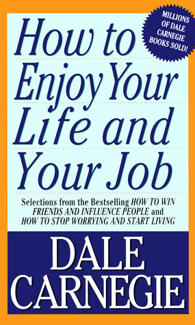 Book cover of How To Enjoy Your Life And Your Job by Dale Carnegie, Dorothy Carnegie (Foreword)