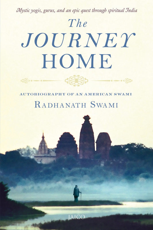 Book cover of The Journey Home: Autobiography Of An American Swami by Radhanath Swami
