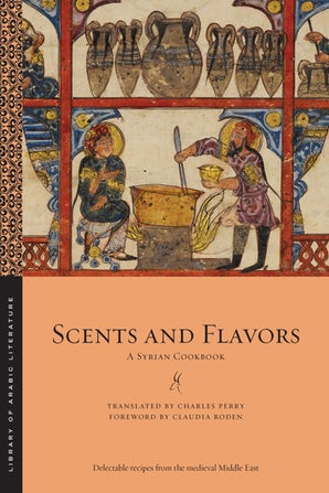 Book cover of Scents And Flavors: A Syrian Cookbook by Charles Perry (translator), Claudia Roden (Foreword)