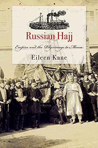 Book cover of Russian Hajj: Empire And The Pilgrimage To Mecca by Eileen M. Kane