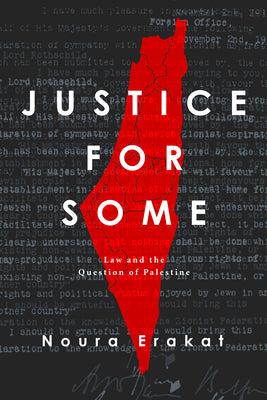 Book cover of Justice For Some: Law And The Question Of Palestine by Noura Erakat