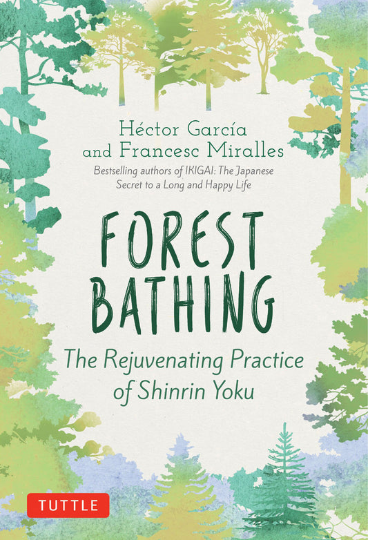 Book cover of Forest Bathing: The Rejuvenating Practice of Shinrin Yoku by Héctor  García, Francesc Miralles