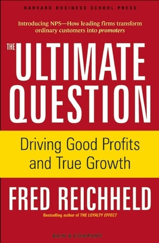Book cover of The Ultimate Question: Driving Good Profits and True Growth by Fred Reichheld