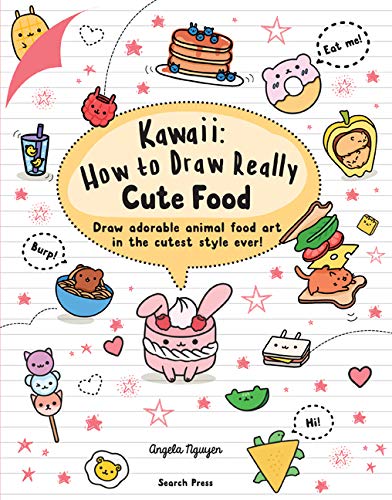 Book cover of Kawaii: How to Draw Really Cute Food: Draw Adorable Animal Food Art in the Cutest Style Ever! by Angela Nguyen