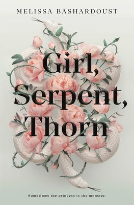 Book cover of Girl, Serpent, Thorn by Melissa Bashardoust
