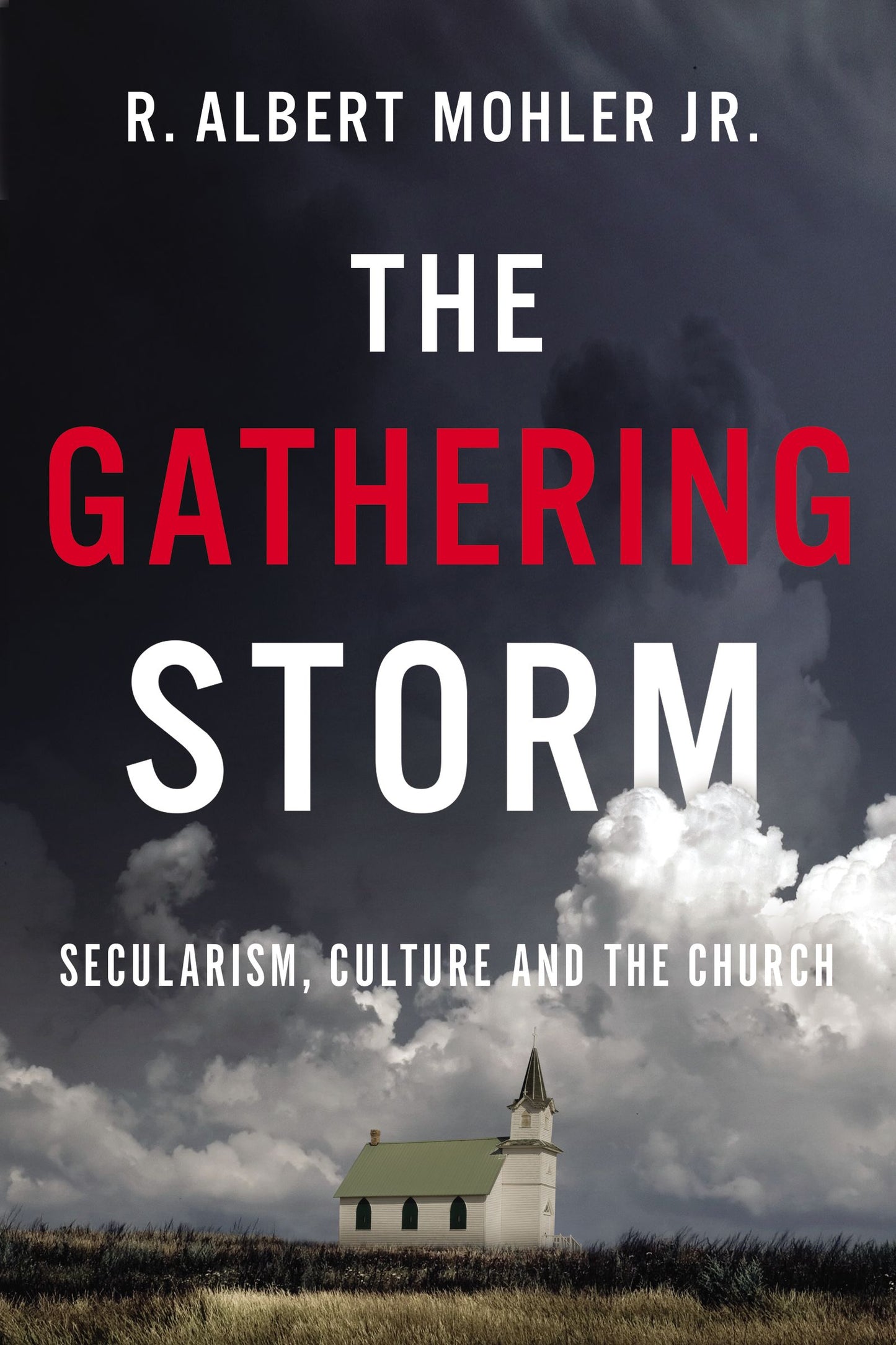 Book cover of The Gathering Storm: Secularism, Culture, And The Church by R. Albert Mohler Jr.