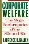 Book cover of Corporate Welfare: The Megabankruptcies of the 80s and 90s by Laurence H. Kallen