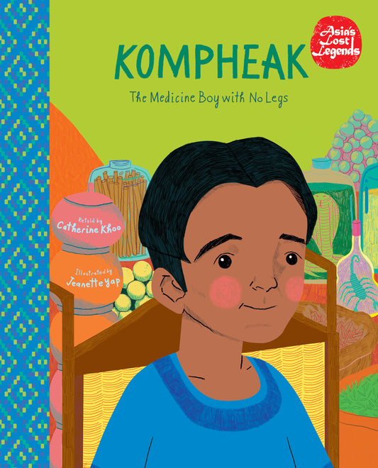Book cover of Kompheak: The Medicine Boy With No Legs by Catherine Khoo, Jeanette Yap (Illus.)