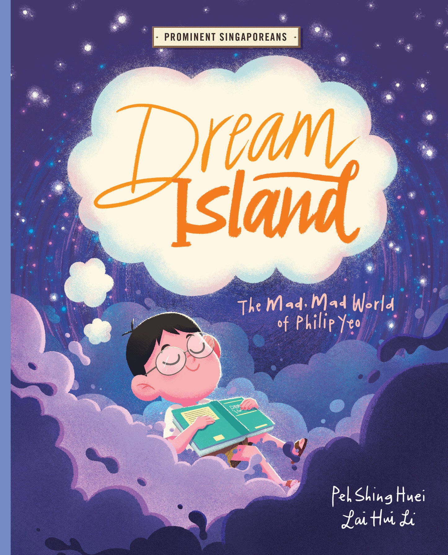 Book cover of Dream Island: The Mad, Mad World of Philip Yeo by Peh Shing Huei, Lai Hui Li (Illus.)