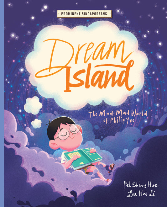 Book cover of Dream Island: The Mad, Mad World of Philip Yeo by Peh Shing Huei, Lai Hui Li (Illus.)