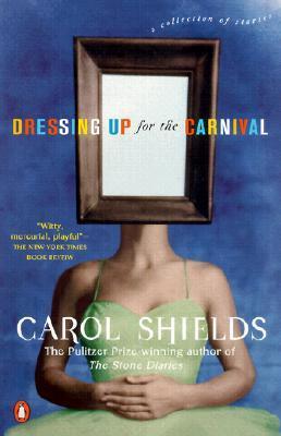 Book cover of Dressing Up for the Carnival by Carol Shields