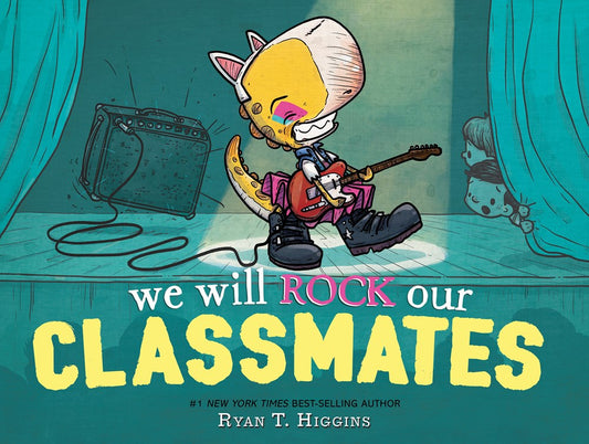 Book cover of We Will Rock Our Classmates by Ryan T.  Higgins