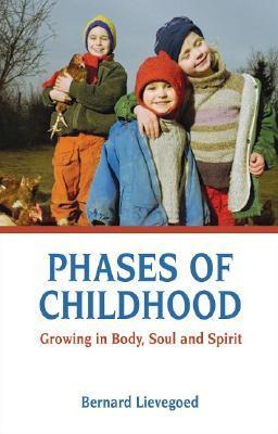 Book cover of Phases Of Childhood: Growing In Body, Soul And Spirit by Bernard C. J. Lievegoed, Plym Peters (Trans.)