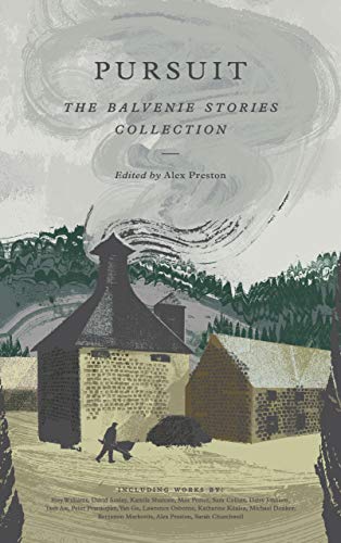 Book cover of Pursuit: The Balvenie Stories Collection by Alex Preston (Contrib.), Eley Williams (Contrib.), David Szalay (Contrib.), Kamila Shamsie (Contrib.), Max Porter (Contrib.), Sara Collins (Contrib.), Daisy Johnson (Contrib.), Tash Aw (Contrib.), Peter Frankopan (Contrib.), Yan Ge (Contrib.), Lawrence Osborne (Contrib.), Katharine Kilalea (Contrib.), Michael Donkor (Contrib.), Benjamin Markovits (Contrib.), Sarah Churchwell (Contrib.)
