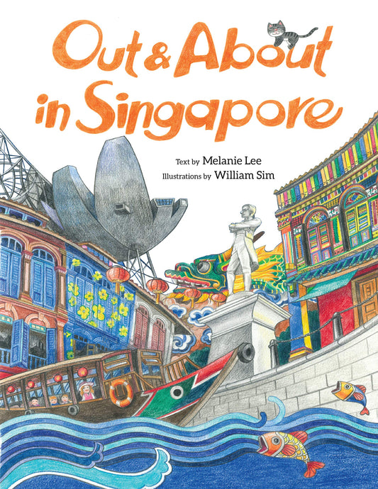 Book cover of Out & About In Singapore by Melanie Lee, William Sim (Illus.)