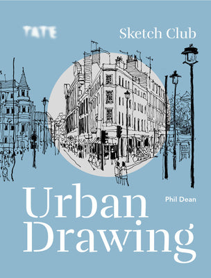 Book cover of Tate: Sketch Club Urban Drawing by Phil Dean