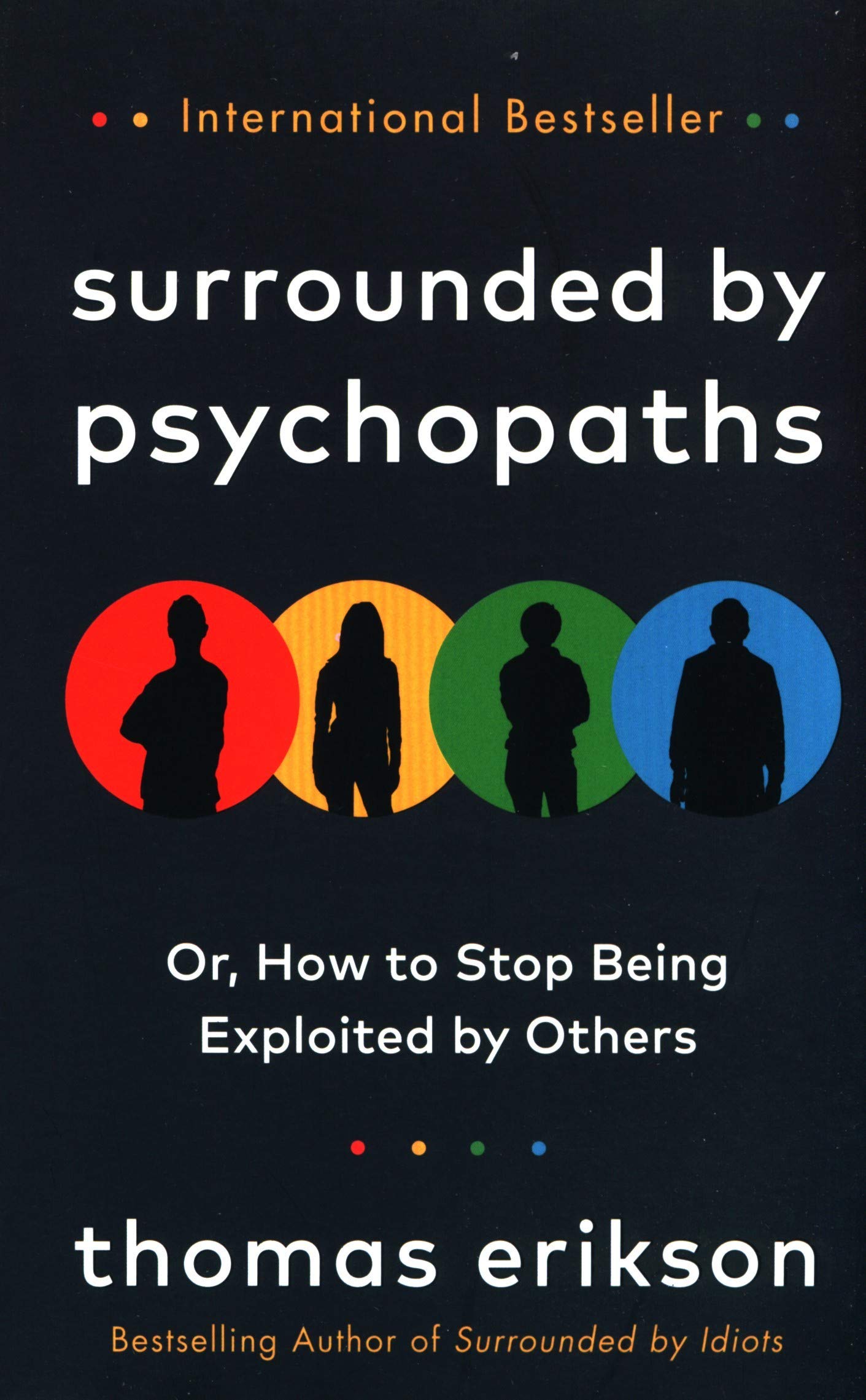 Book cover of Surrounded By Psychopaths: Or, How To Stop Being Exploited By Others by Thomas Erikson