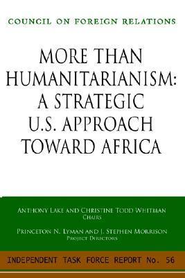 Book cover of More Than Humanitarianism (Council On Foreign Relations by Christine Todd Whitman Anthony Lake