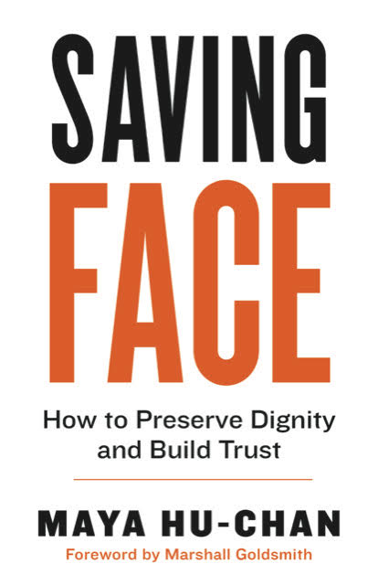 Book cover of Saving Face: How To Preserve Dignity And Build Trust by Maya Hu-Chan