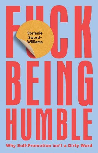Book cover of F*ck Being Humble by Stefanie Sword-Williams