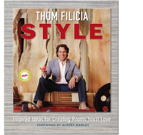 Book cover of Thom Filicia Style: Inspired Ideas for Creating Rooms You'll Love by Thom Filicia