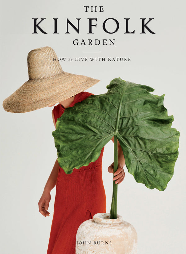 Book cover of The Kinfolk Garden: How To Live With Nature by John Burns