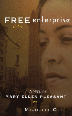 Book cover of Free Enterprise: A Novel Of Mary Ellen Pleasant by Michelle Cliff