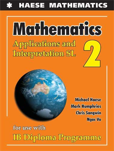 Book cover of Mathematics Applications And Interpretations Sl 2 by Mark Humphries Ngoc Vo Michael Haese, Mark Humphries, Chris Sangwin, Ngoc Vo