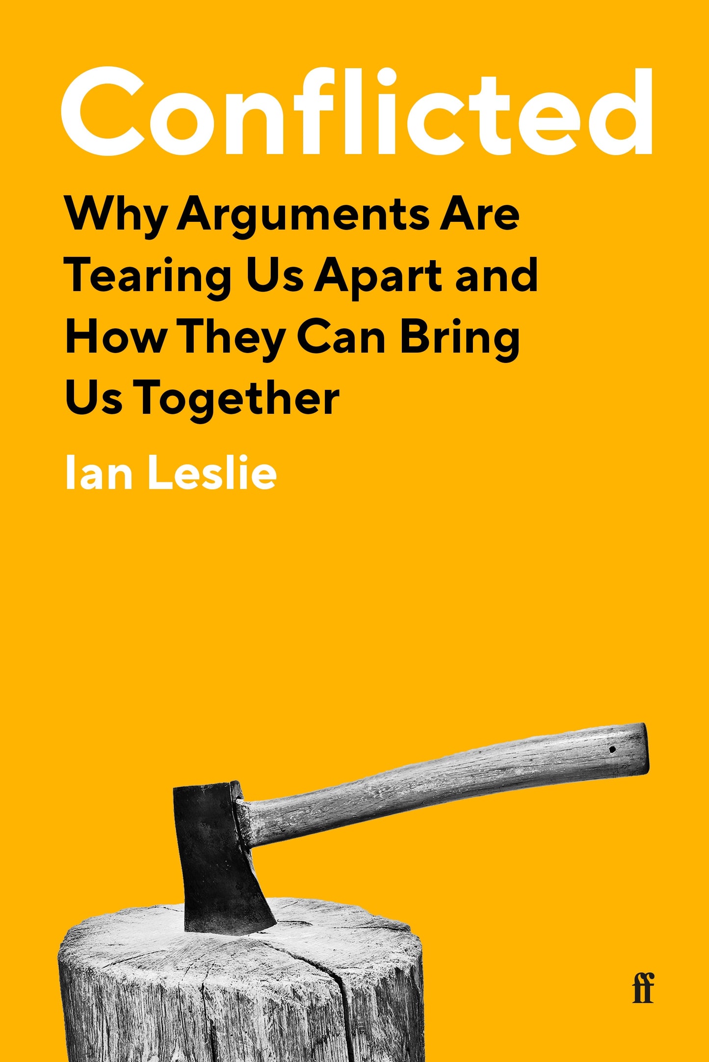 Book cover of Conflicted: Why Arguments Are Tearing Us Apart And How They Can Bring Us Together by Ian Leslie