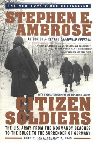 Book cover of Citizen Soldiers: The US Army From The Normandy Beaches To The Bulge To The Surrender Of Germany by Stephen E. Ambrose
