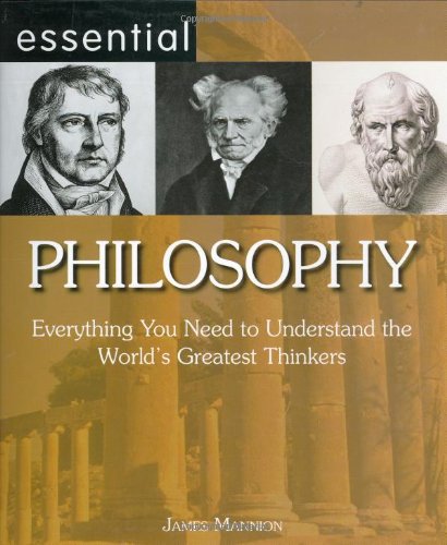 Book cover of Essential Philosophy: Everything You Need to Understand the World's Greatest Thinkers by James Mannion