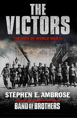 Book cover of The Victors: The Men of World War II by Stephen E. Ambrose