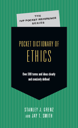 Book cover of Pocket Dictionary Of Ethics: Over 300 Terms Ideas Clearly Concisely Defined by Stanley J. Grenz, Jay T. Smith